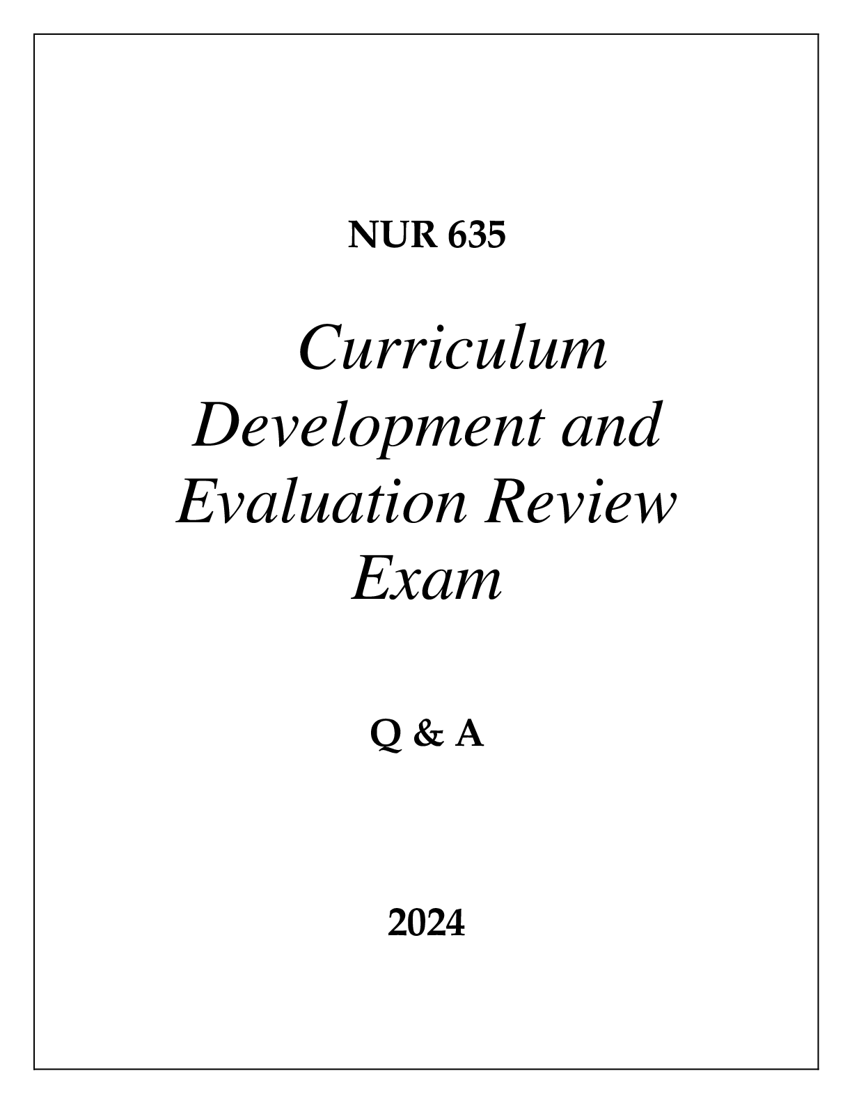 NU 635 CURRICULUM DEVELOPMENT AND EVALUATION REVIEW EXAM Q & A 2024 HERZING