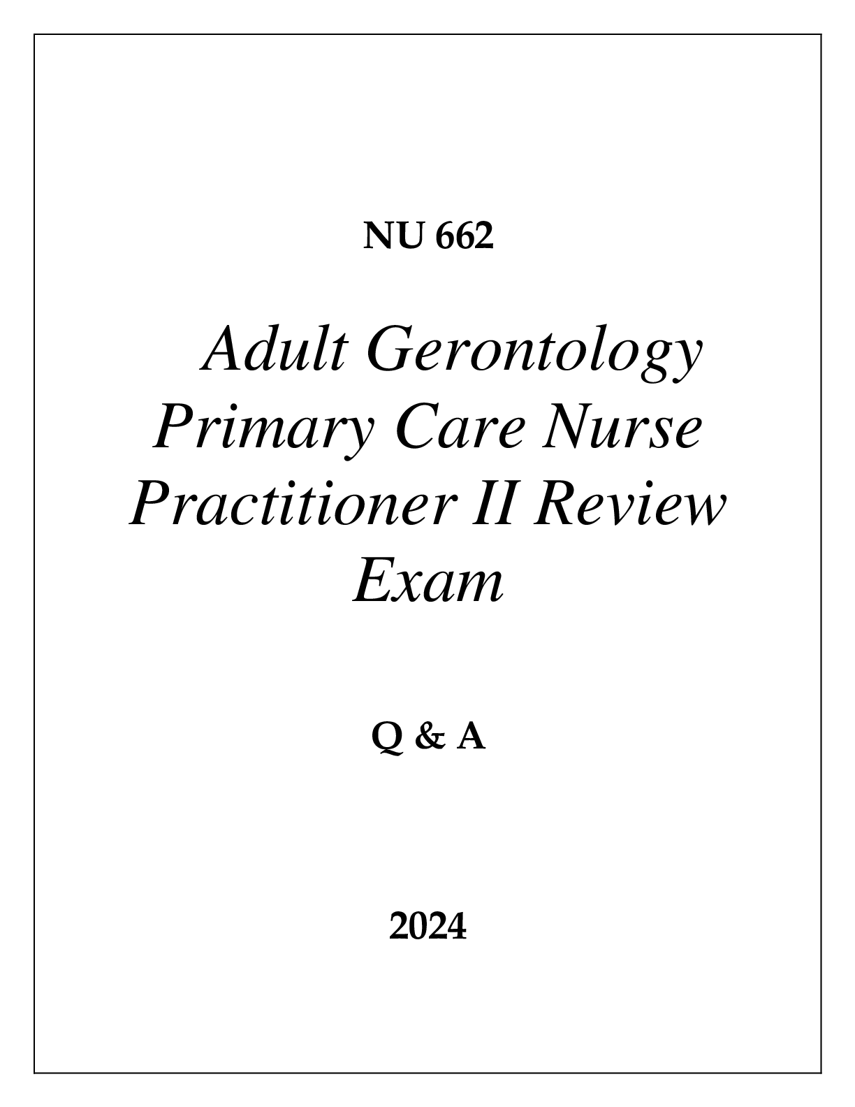 Preview image for NU 662 ADULT GERONTOLOGY PRIMARY CARE NURSE PRACTITIONER II REVIEW EXAM Q & A 2024 HERZING