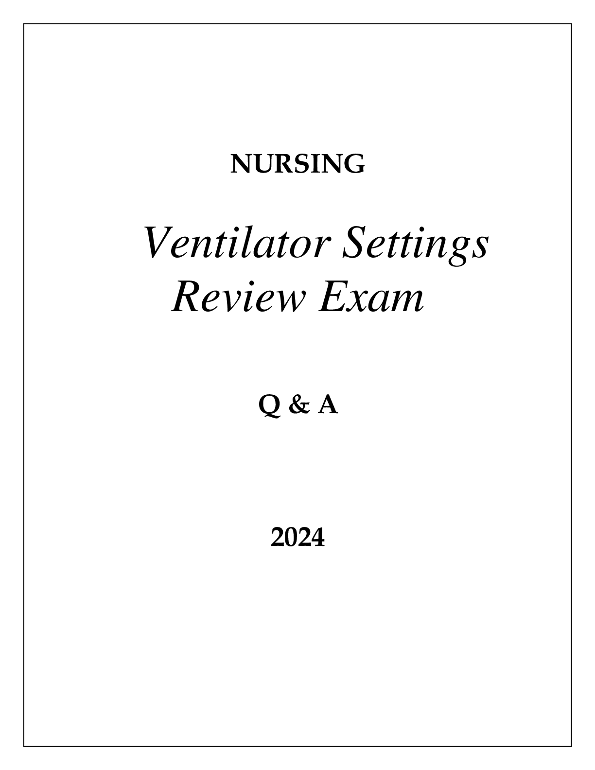 Preview of NURSING VENTILATOR SETTINGS REVIEW EXAM Q &amp; A 2024