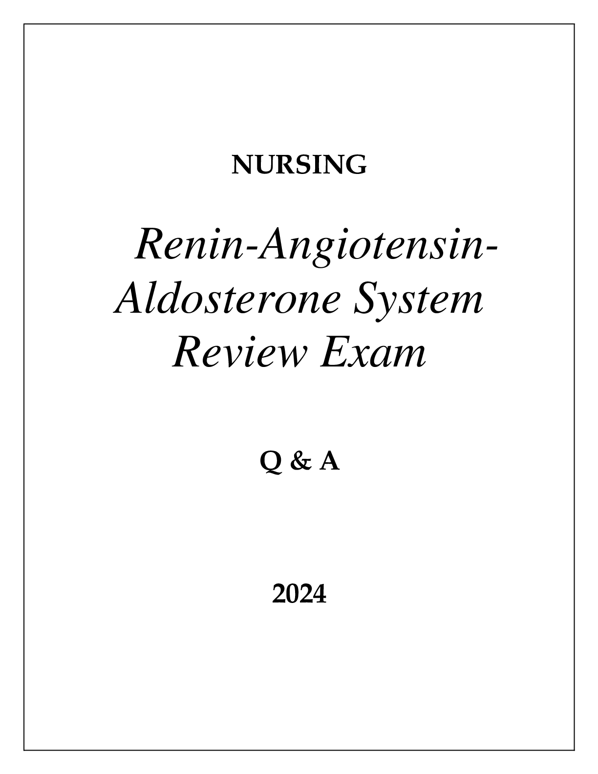 Preview of NURSING RENIN-ANGIOTENSIN-ALDOSTERONE SYSTEM (RAAS) REVIEW EXAM Q &amp; A 2024