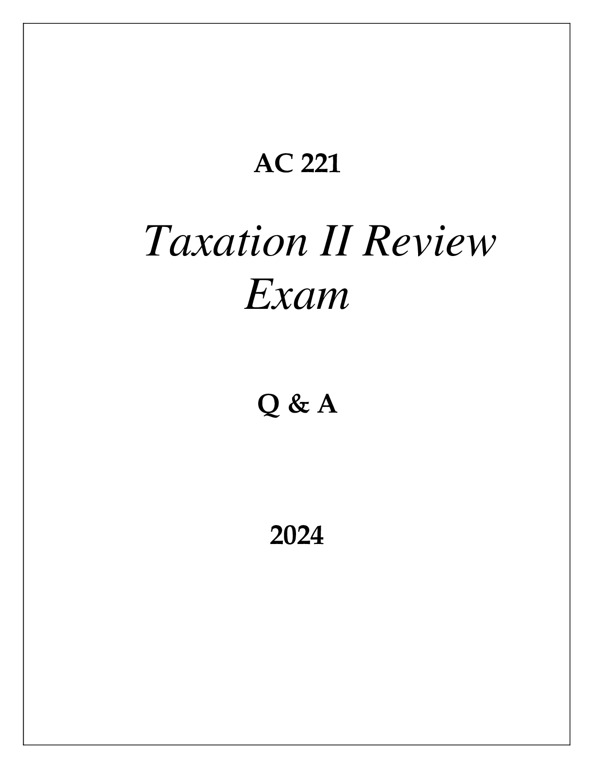 AC 221 TAXATION II REVIEW EXAM Q & A 2024