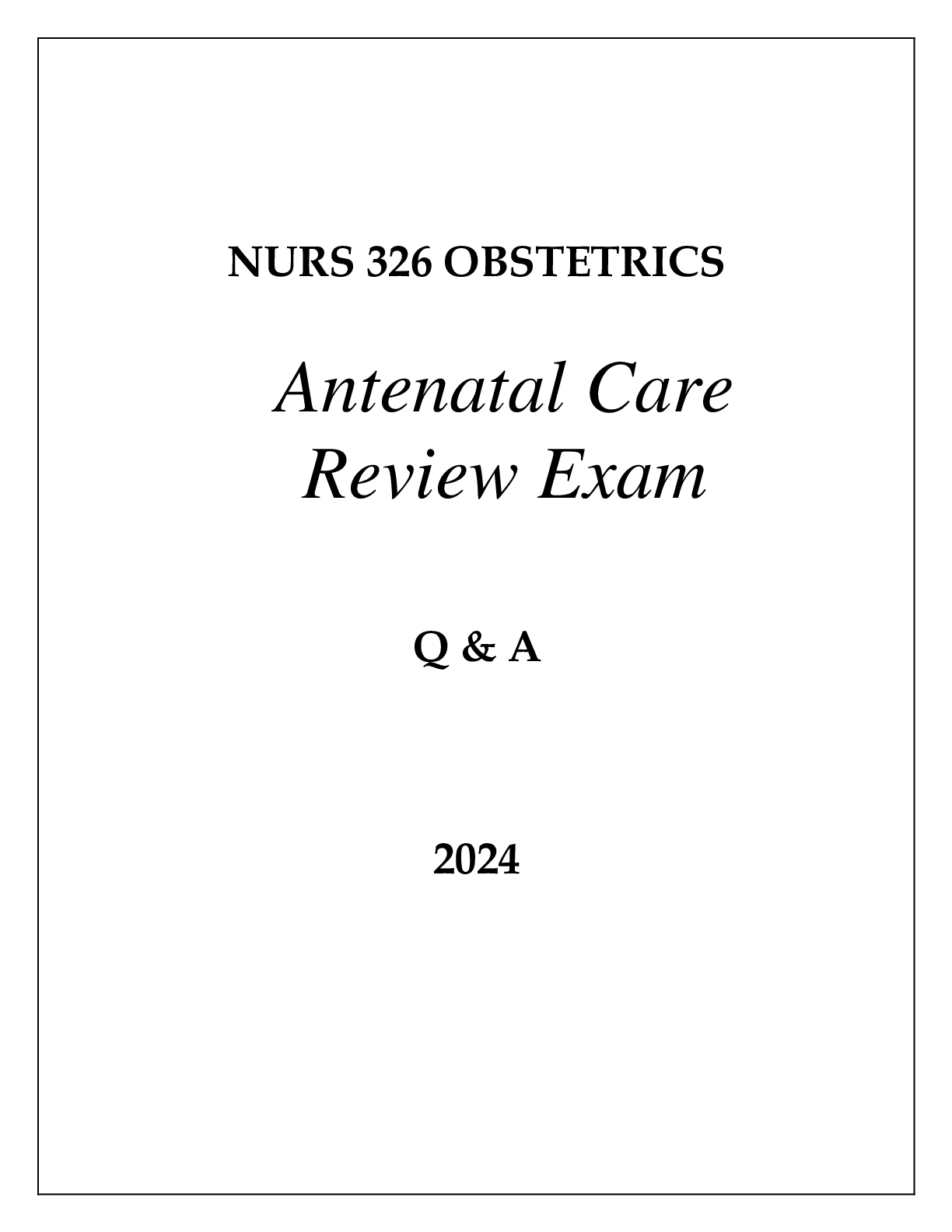 Preview image for NURS 326 OBSTETRICS ANTENATAL CARE REVIEW EXAM Q & A 2024NURS 326 OBSTETRICS ANTENATAL CARE REVIEW EXAM Q & A 2024