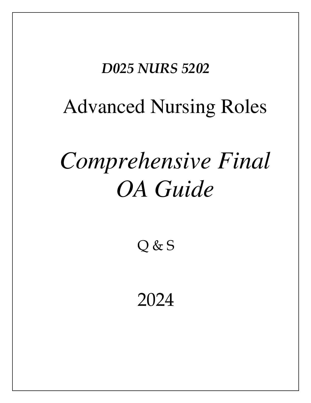 Preview of (WGU D025) NURS 5202 ADVANCED NURSING ROLES COMPREHENSIVE FINAL OA GUIDE 2024