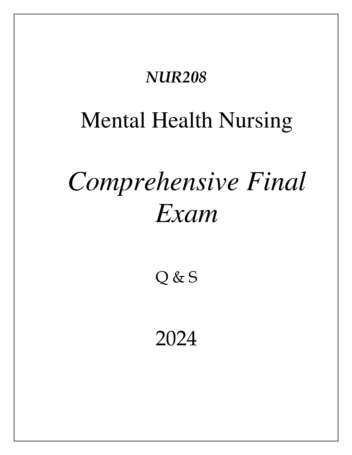 Recommended document preview for (FORTIS) NUR208 MENTAL HEALTH NURSING COMPREHENSIVE FINAL EXAM Q & S 2024