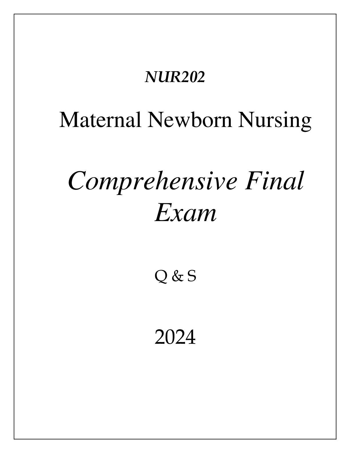 Preview of (FORTIS) NUR202 MATERNAL NEWBORN NURSING COMPREHENSIVE FINAL EXAM Q &amp; S 2024