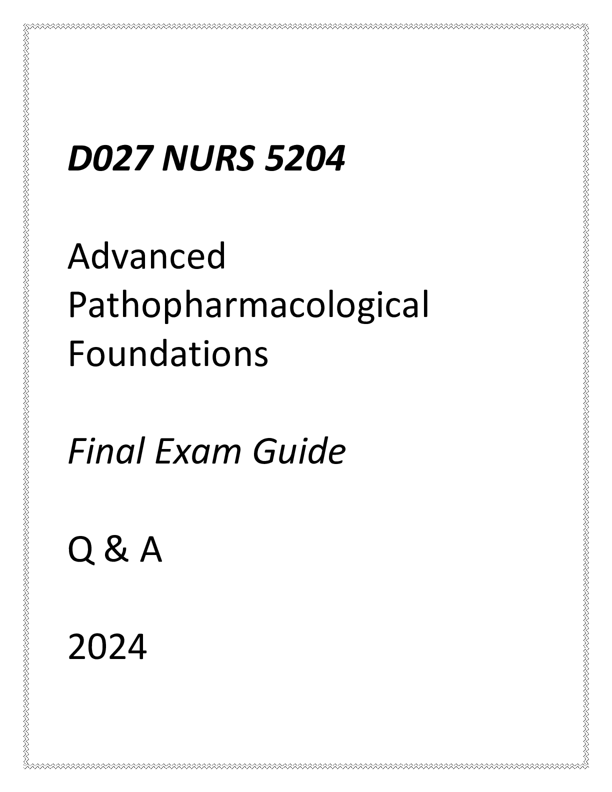Preview of (WGU D027) NURS 5204 Advanced Pathopharmacological Foundations Final Exam Guide Q &amp; A 2024