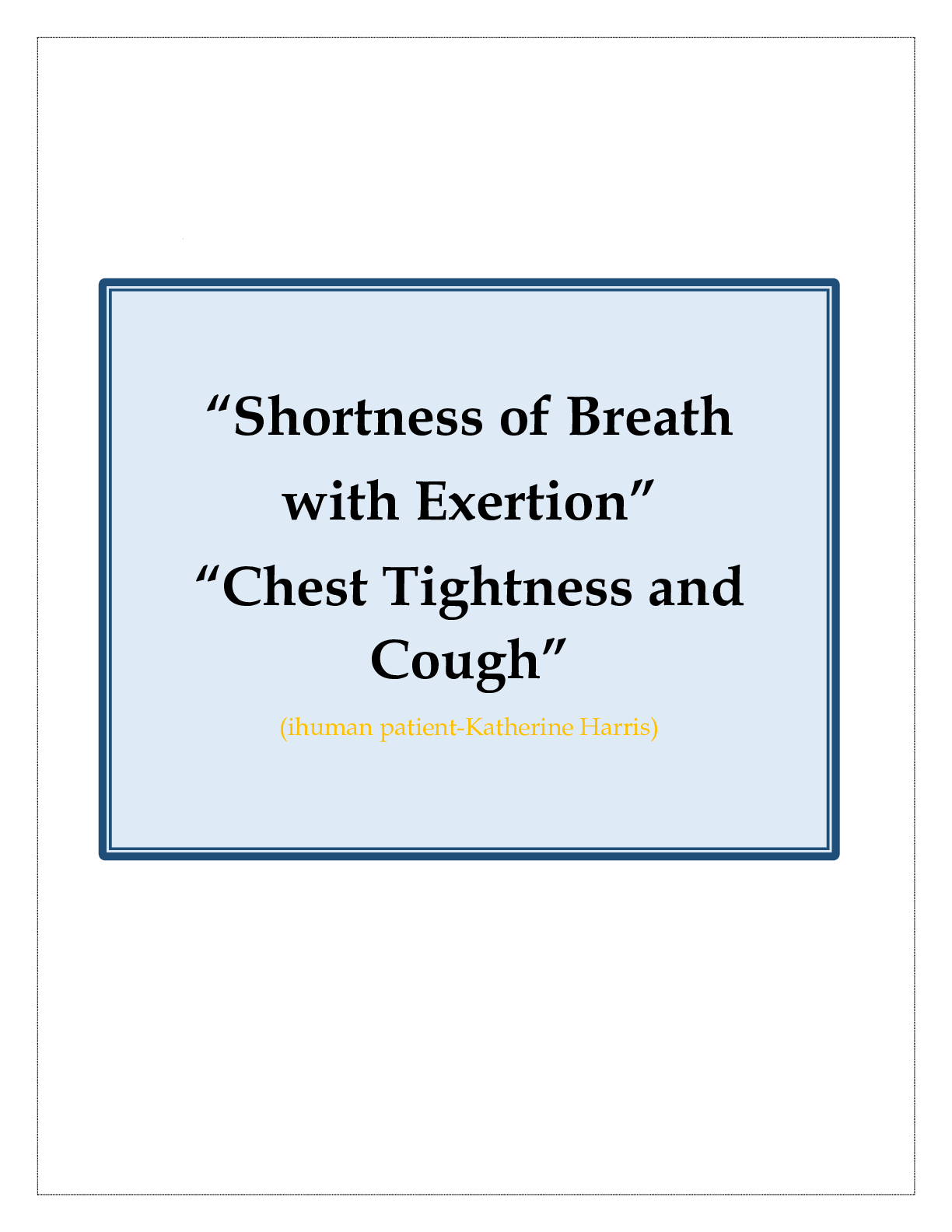 Preview image for “Shortness of Breath  with Exertion” “Chest Tightness and  Cough” (ihuman patient-Katherine Harris)