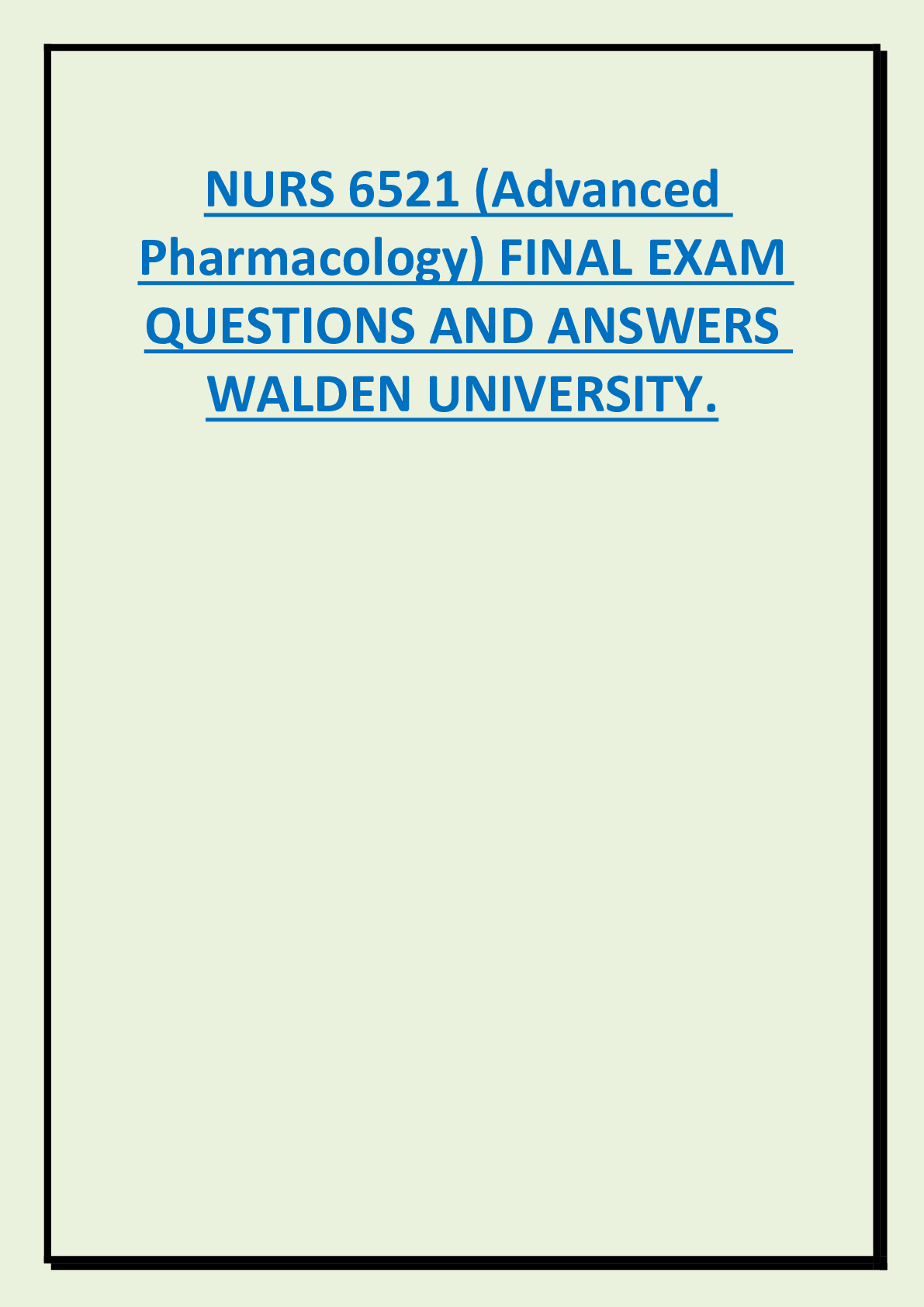 Preview of NURS 6521 (Advanced  Pharmacology) FINAL EXAM  QUESTIONS AND ANSWERS  WALDEN UNIVERSITY