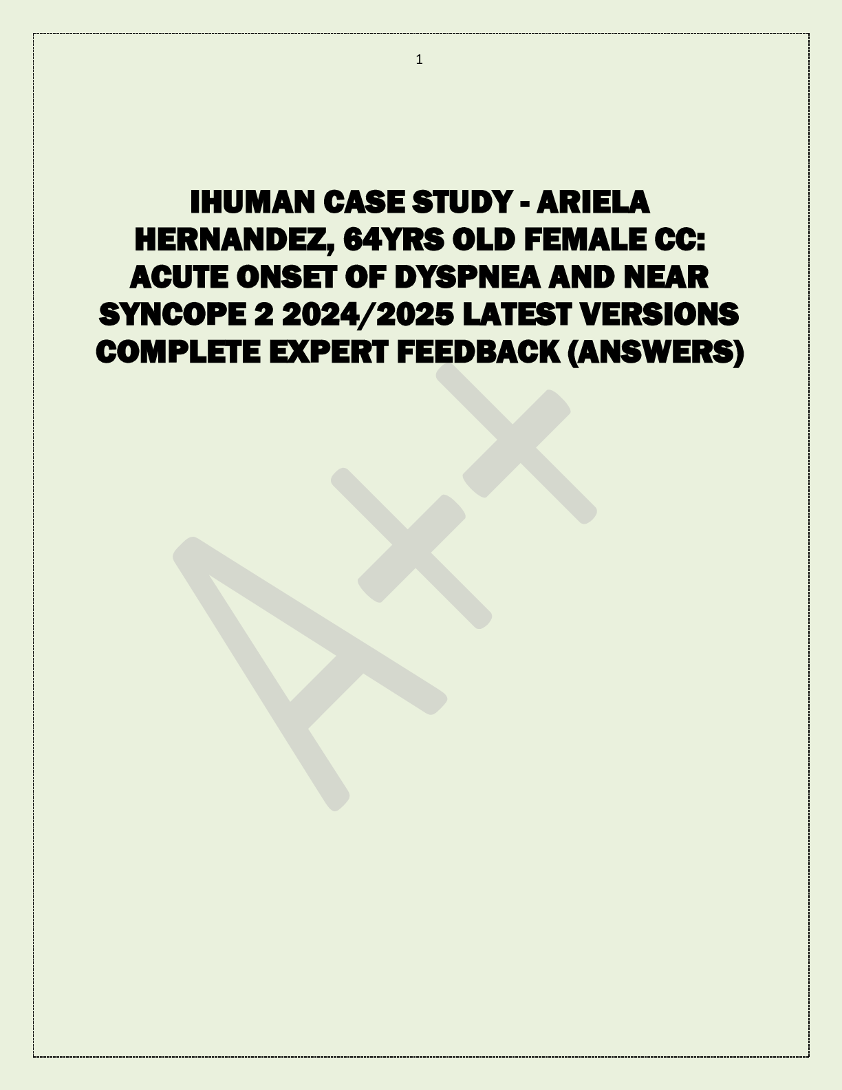 Preview image for IHUMAN CASE STUDY - ARIELA  HERNANDEZ, 64YRS OLD FEMALE CC:  ACUTE ONSET OF DYSPNEA AND NEAR  SYNCOPE 2 2024/2025 LATEST VERSIONS  COMPLETE EXPERT FEEDBACK (ANSWERS)