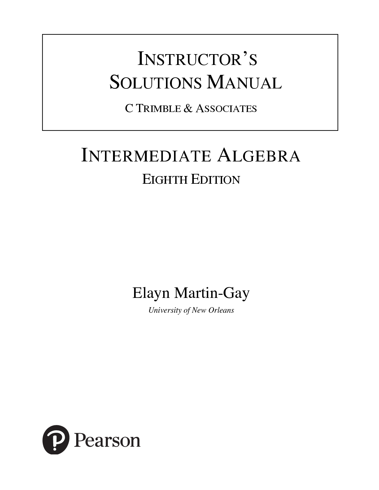 Solution Manual For Intermediate Algebra, 8th Edition by Elayn Martin Gay