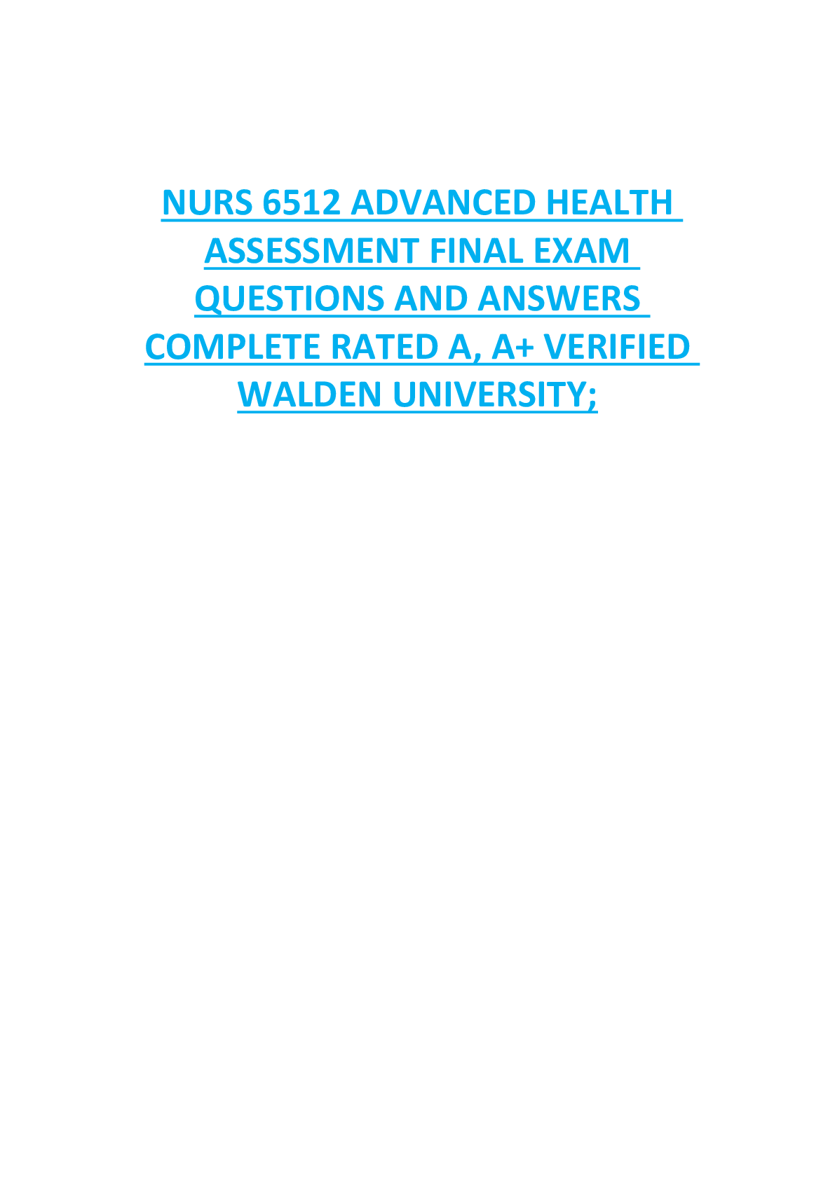 Preview of NURS 6512 ADVANCED HEALTH  ASSESSMENT FINAL EXAM  QUESTIONS AND ANSWERS  COMPLETE RATED A, A+ VERIFIED  WALDEN UNIVERSITY