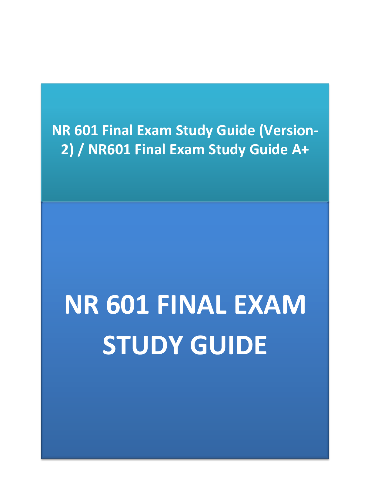 NR 601 Final Exam Study Guide (Version2)  NR601 Final Exam Study Guide A+