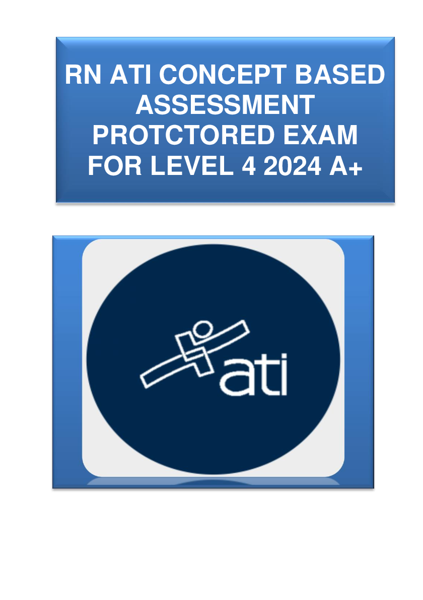 Recommended document preview for RN ATI CONCEPT BASED ASSESSMENT PROTCTORED EXAM FOR LEVEL 4 2024 A+