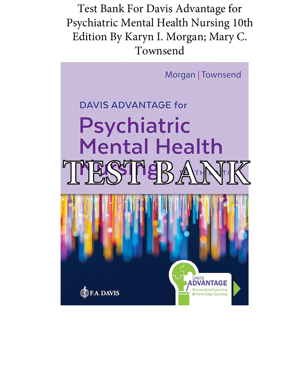 Preview of Test Bank For Davis Advantage for Psychiatric Mental Health Nursing 10th Edition By Karyn I. Morgan; Mary C. TownsendTest Bank For Davis Advantage for Psychiatric Mental Health Nursing 10th Edition By Karyn I.