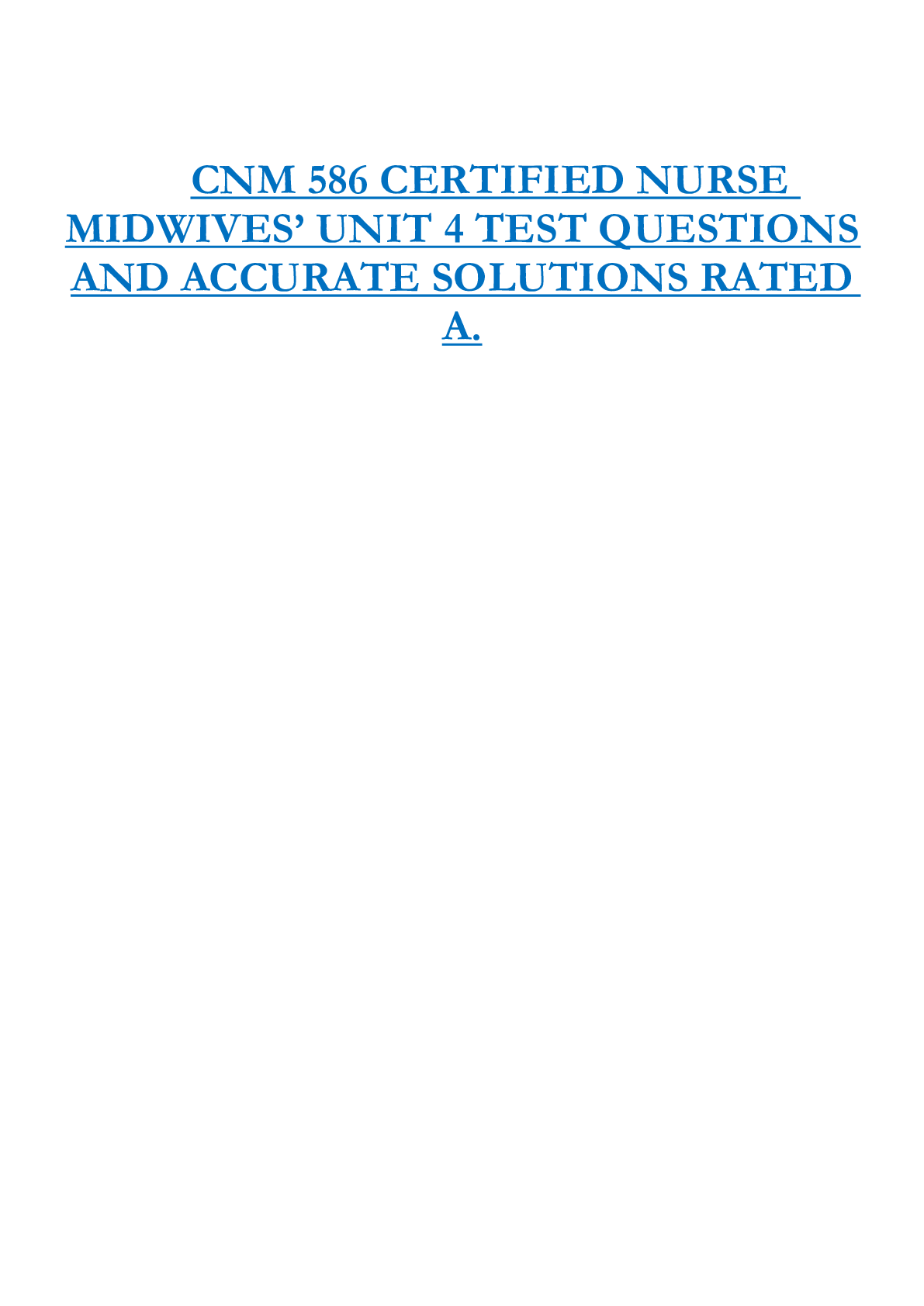 CNM 586 CERTIFIED NURSE  MIDWIVES’ UNIT 4 TEST QUESTIONS  AND ACCURATE SOLUTIONS RATED  A.