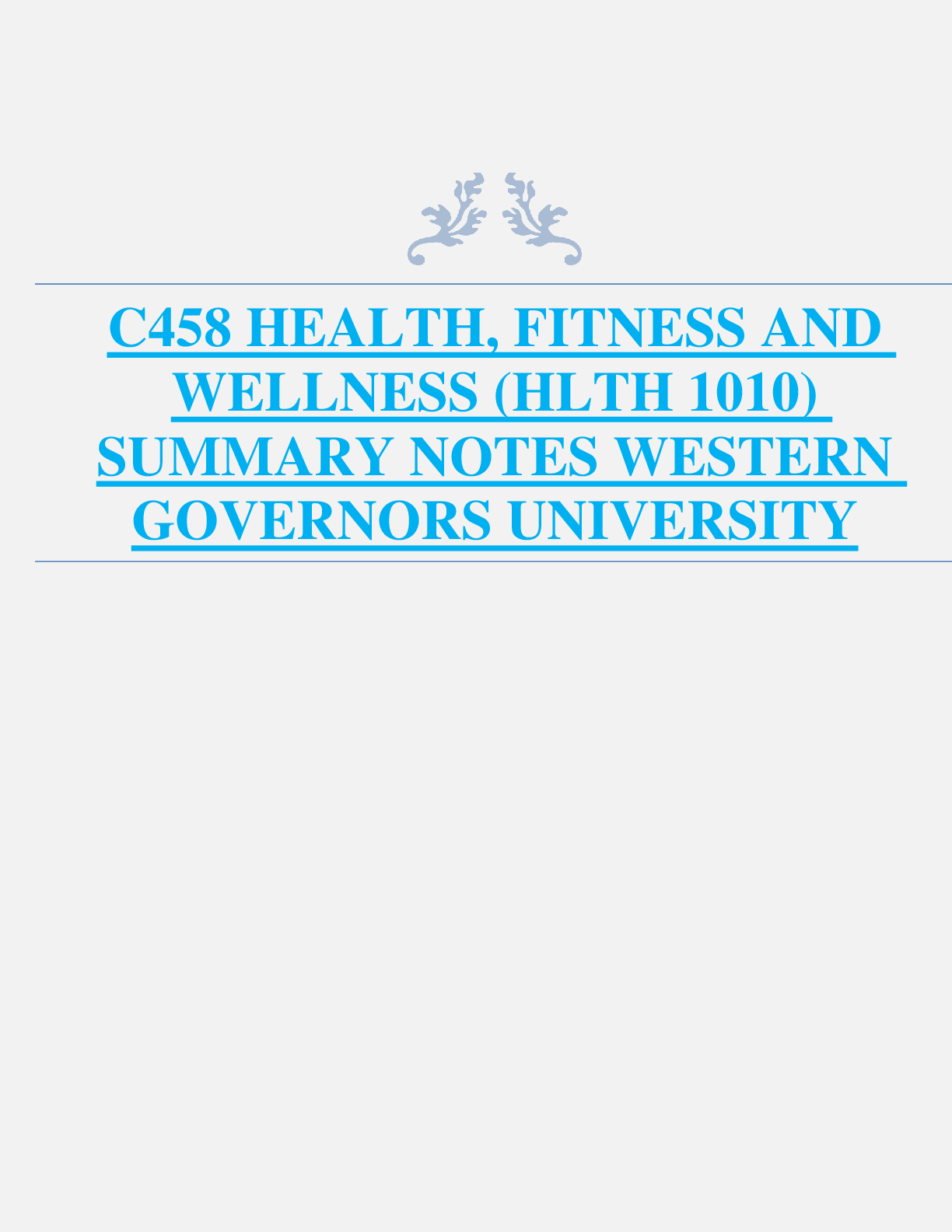 C458 HEALTH, FITNESS AND  WELLNESS (HLTH 1010)  SUMMARY NOTES WESTERN  GOVERNORS UNIVERSITY
