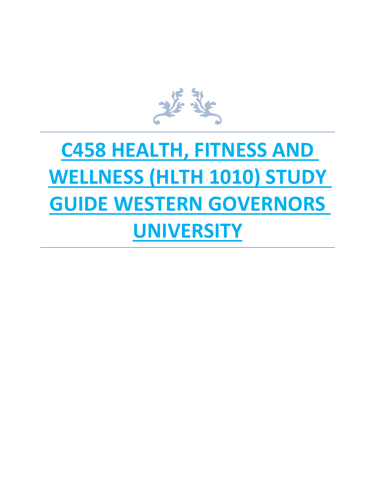 Recommended document preview for C458 HEALTH, FITNESS AND  WELLNESS (HLTH 1010) STUDY  GUIDE WESTERN GOVERNORS  UNIVERSITY