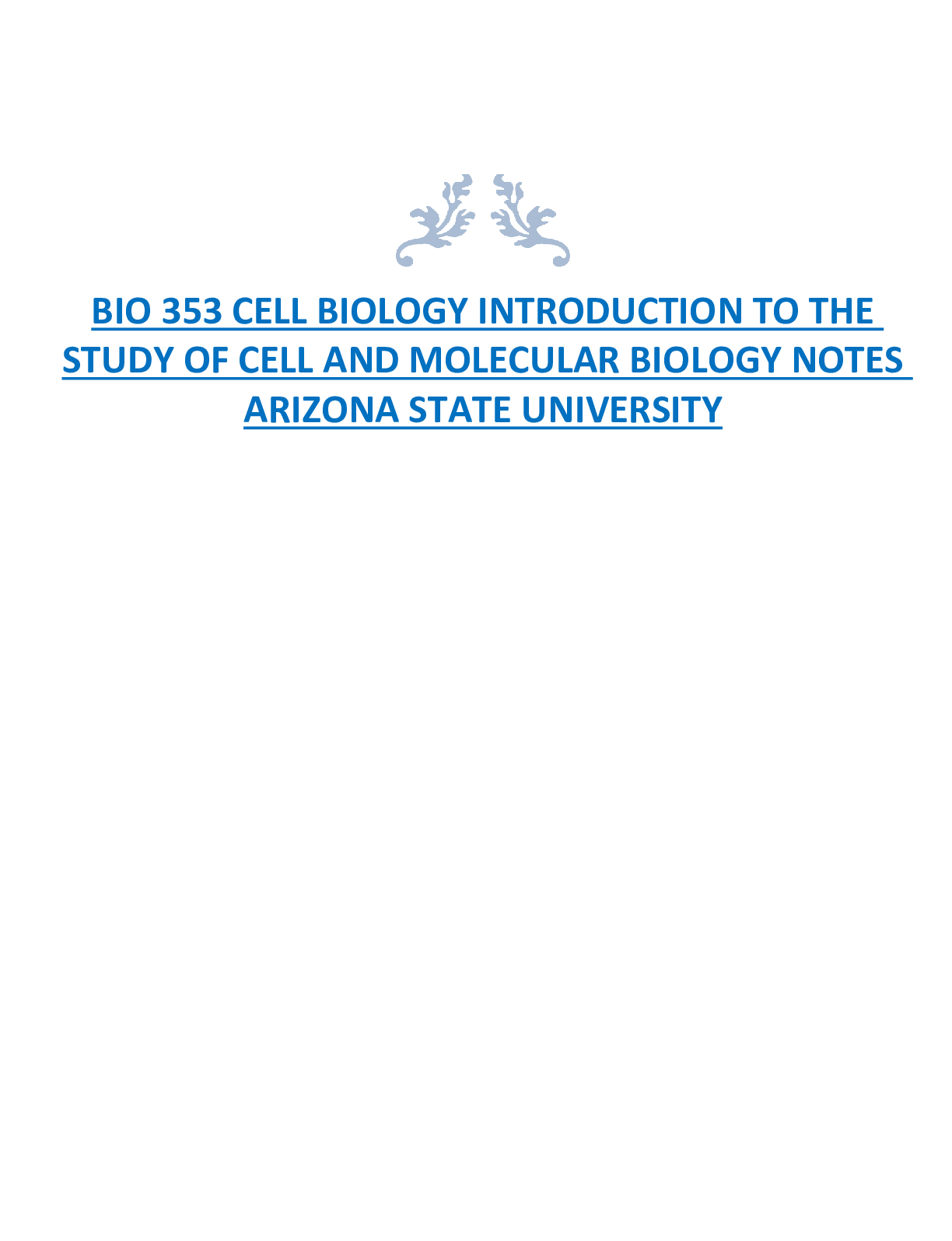 BIO 353 CELL BIOLOGY INTRODUCTION TO THE  STUDY OF CELL AND MOLECULAR BIOLOGY NOTES  ARIZONA STATE UNIVERSITY