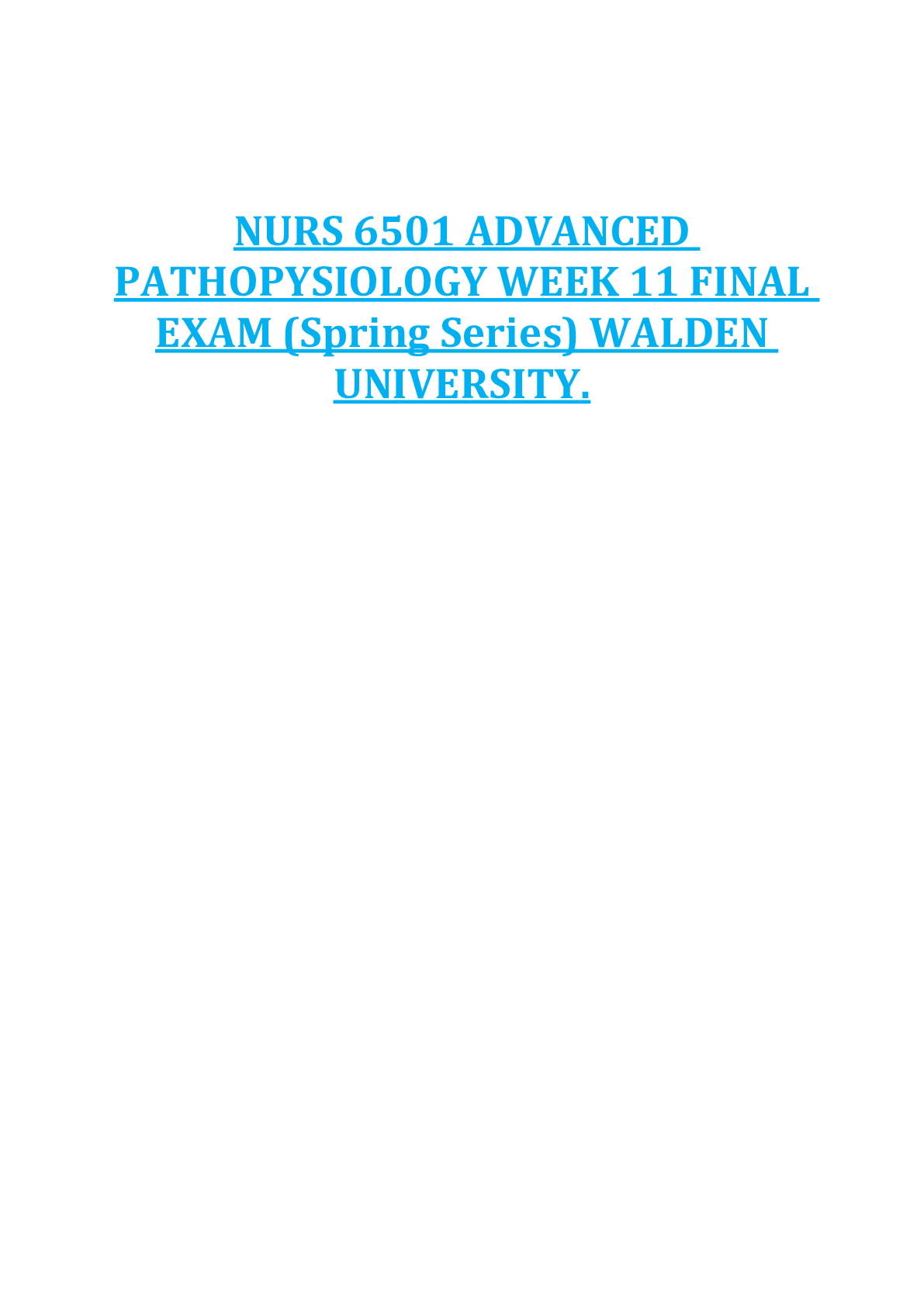 Preview of NURS 6501 ADVANCED  PATHOPYSIOLOGY WEEK 11 FINAL  EXAM (Spring Series) WALDEN  UNIVERSITY.