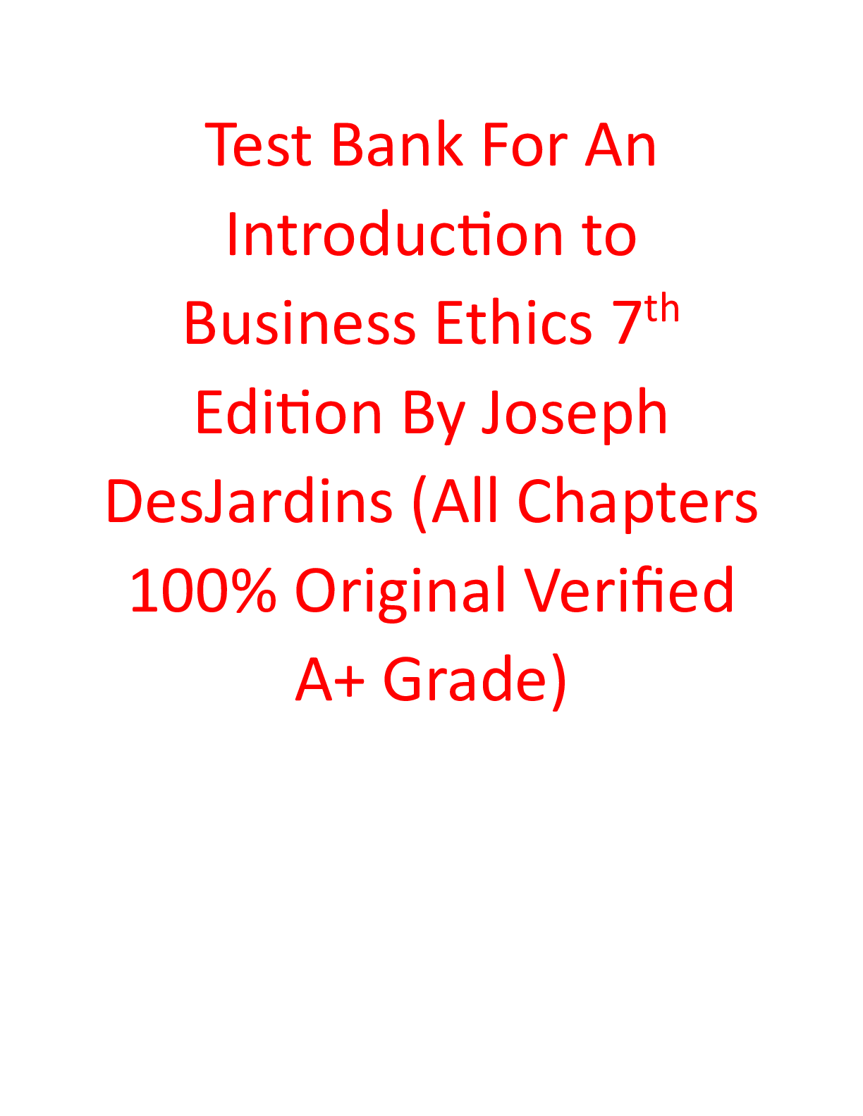 Test Bank For An Introduction to Business Ethics 7th Edition By Joseph DesJardins (All Chapters 100% Original Verified A+ Grade)