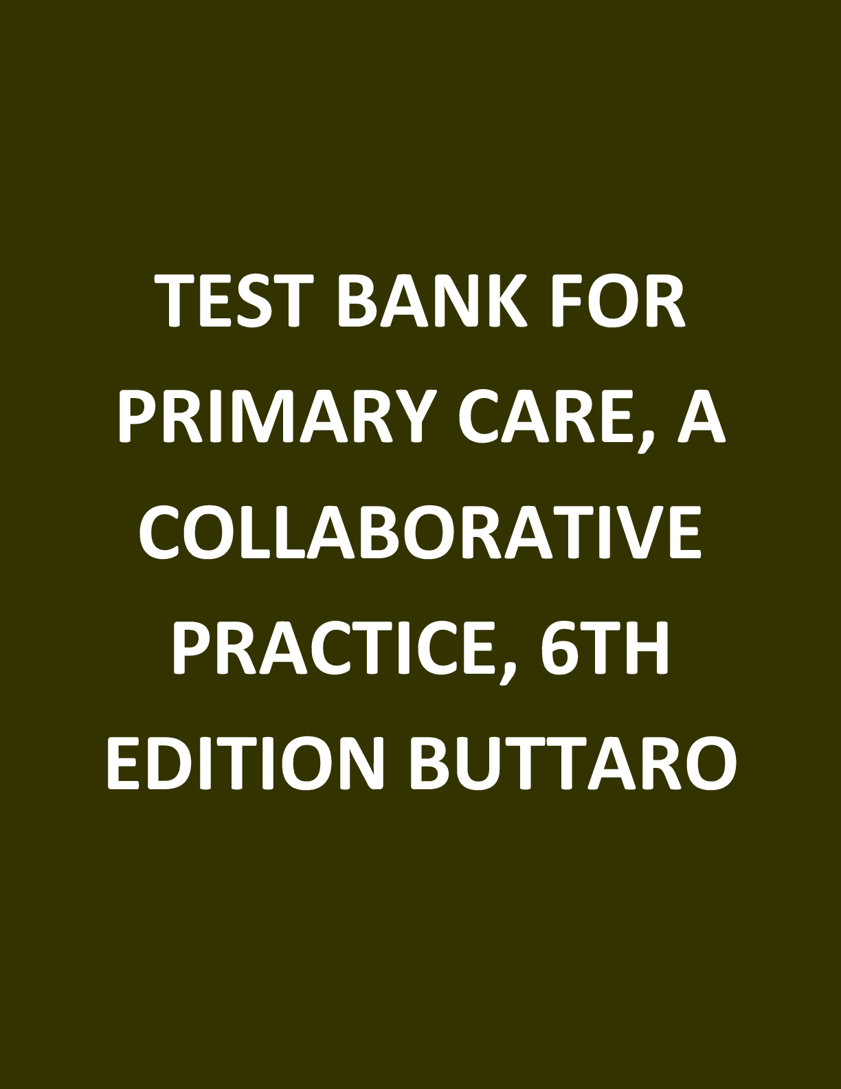 Preview image for TEST BANK FOR  PRIMARY CARE, A  COLLABORATIVE  PRACTICE, 6TH  EDITION BUTTARO