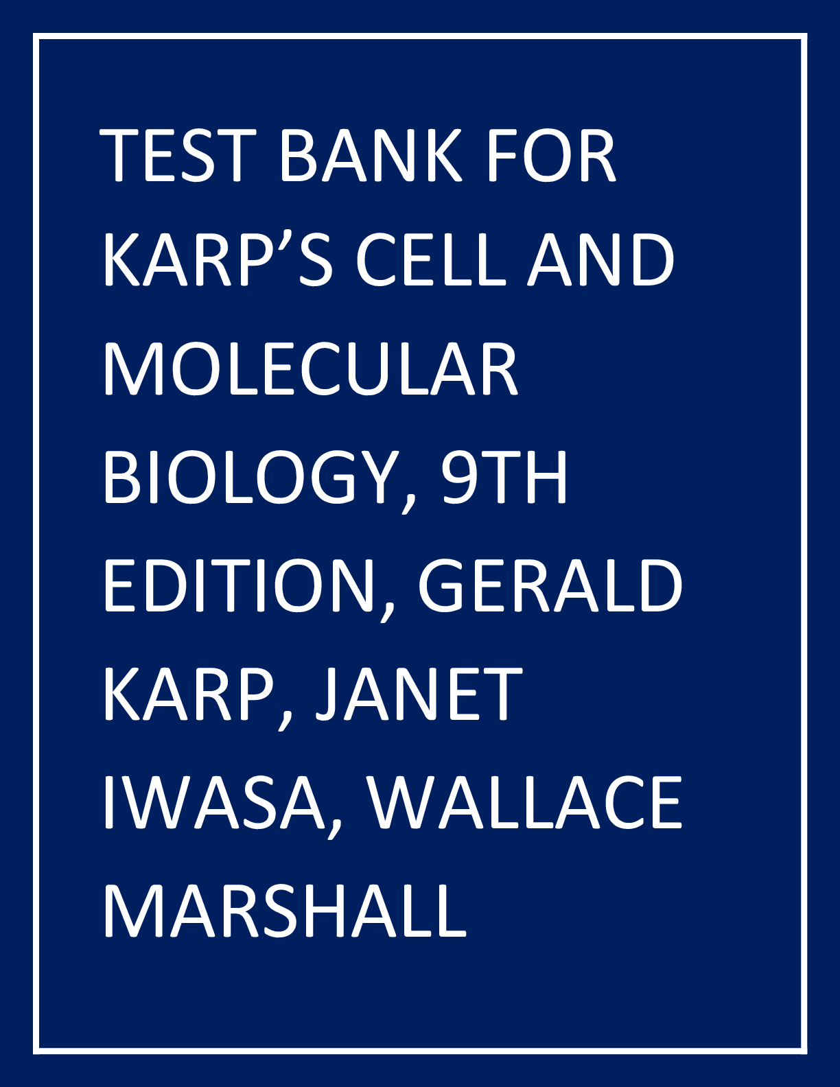 Preview image for TEST BANK FOR  KARP’S CELL AND  MOLECULAR  BIOLOGY, 9TH  EDITION, GERALD  KARP, JANET  IWASA, WALLACE  MARSHALL