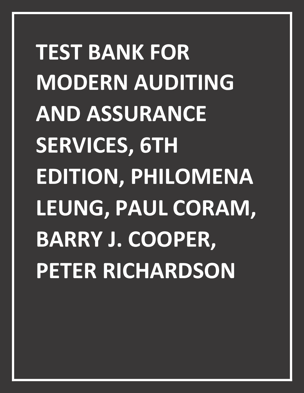 Preview image for TEST BANK FOR  MODERN AUDITING  AND ASSURANCE  SERVICES, 6TH  EDITION, PHILOMENA  LEUNG, PAUL CORAM,  BARRY J. COOPER,  PETER RICHARDSON