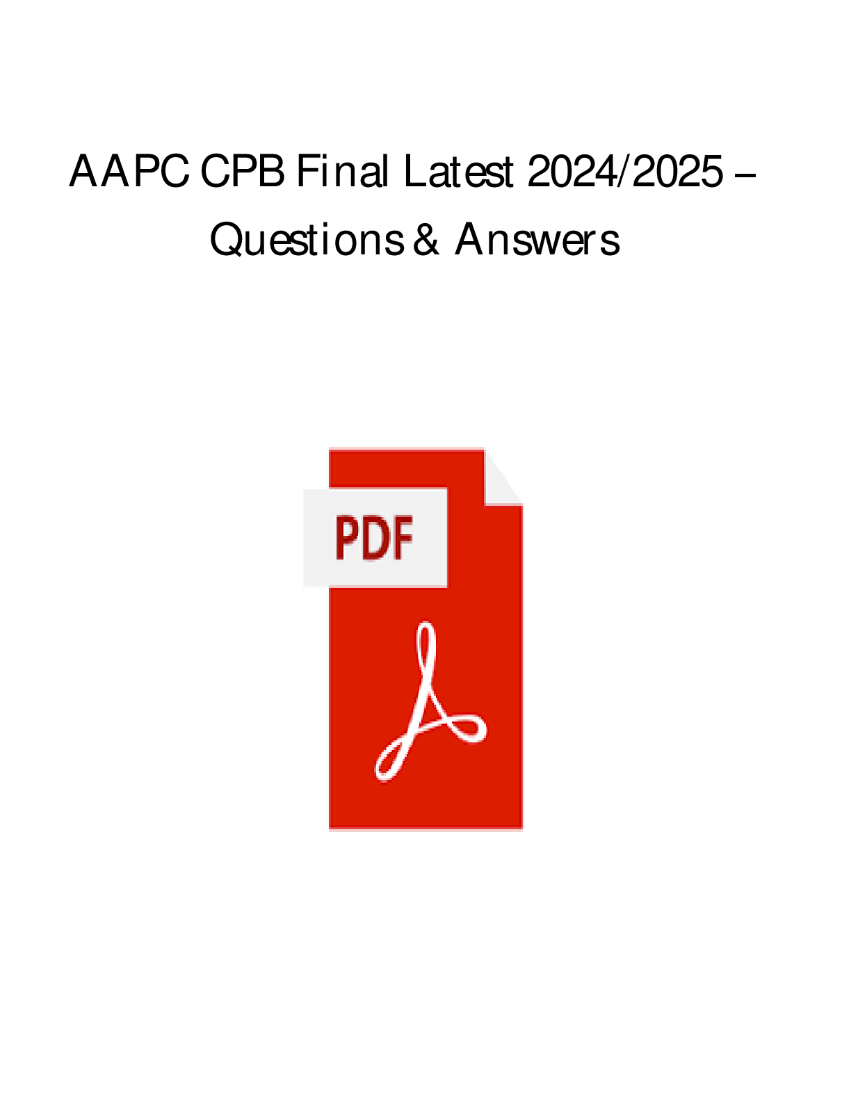 AAPC CPB FINAL PRACTICE QUESTIONS 2025 NEWEST EXAM 150 QUESTIONS WITH DETAILED VERIFIED ANSWERS AND RATIONALES (100% CORRECT) /ALREADY GRADED A+