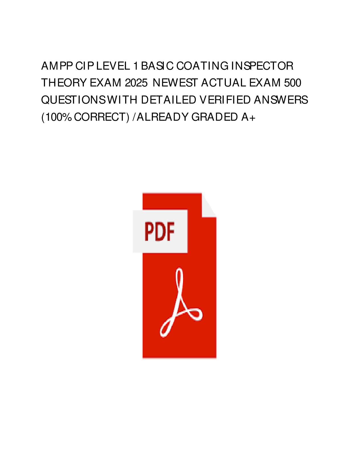 Recommended document preview for AMPP CIP LEVEL 1 BASIC COATING INSPECTOR THEORY EXAM 2025 NEWEST ACTUAL EXAM 500 QUESTIONS WITH DETAILED VERIFIED ANSWERS (100% CORRECT) /ALREADY GRADED A+