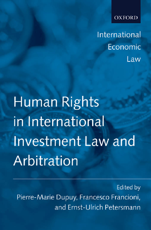 Recommended document preview for eBook [PDF] Human Rights in International Investment Law and Arbitration By Pierre-Marie Dupuy, Ernst-Ulrich Petersmann, Francesco Francioni