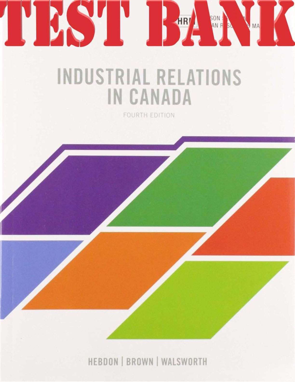 Preview of Industrial Relations In Canada By Hebdon Robert, Brown Travor, Walsworth Scott TEST BANK