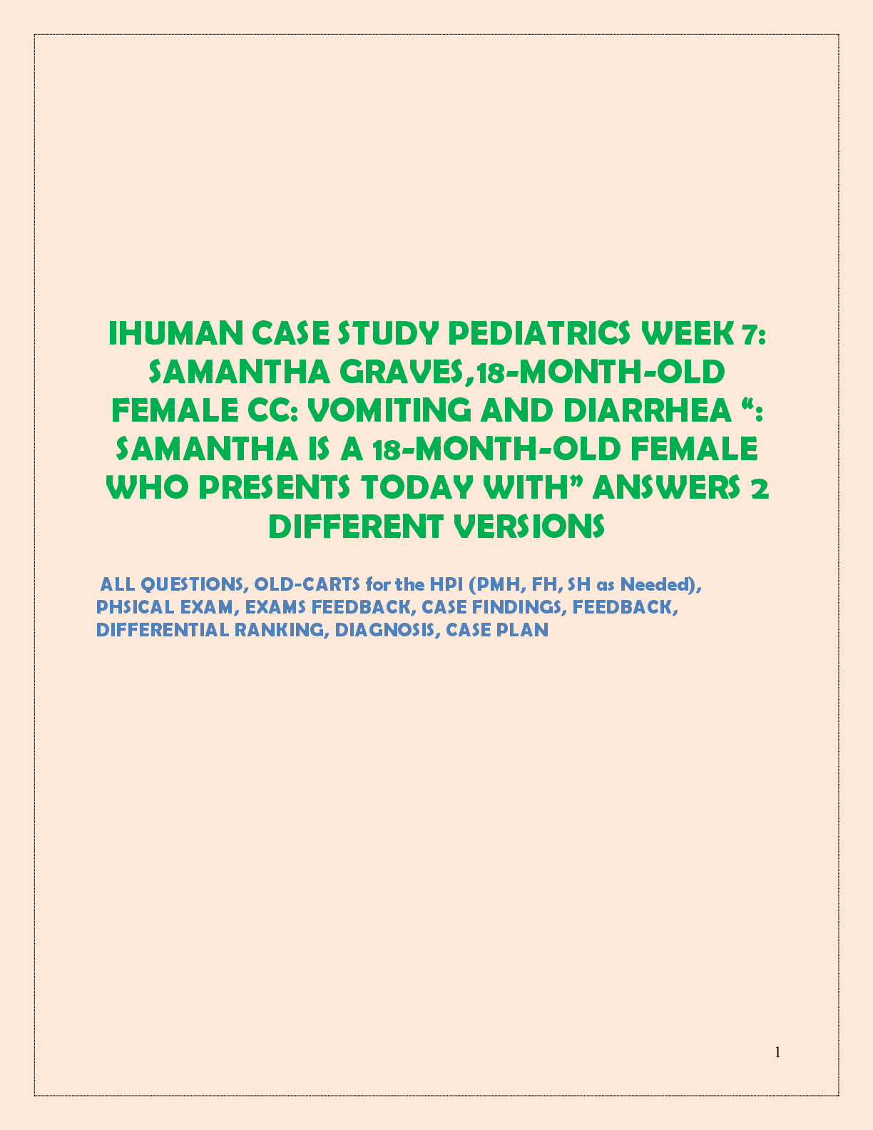 Preview image for IHUMAN CASE STUDY PEDIATRICS WEEK 7:  SAMANTHA GRAVES, 18-MONTH-OLD  FEMALE CC: VOMITING AND DIARRHEA “:  SAMANTHA IS A 18-MONTH-OLD FEMALE