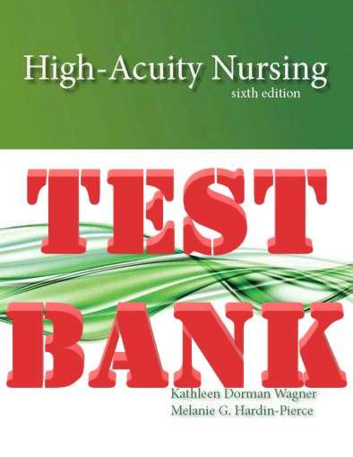 Preview image for High Acuity Nursing 6th Edition Kathleen Dorman, Wagner Karen, Johnson Melanie Hardin TEST BANK