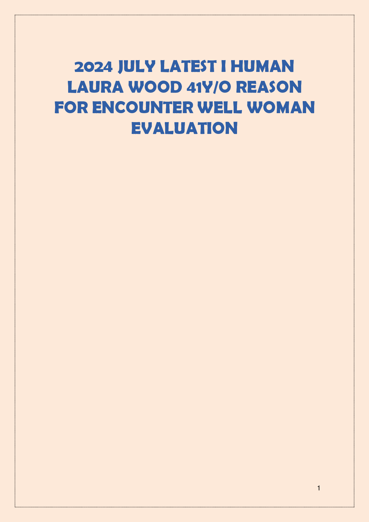 Preview image for 2024 JULY LATEST I HUMAN  LAURA WOOD 41Y/O REASON  FOR ENCOUNTER WELL WOMAN  EVALUATION