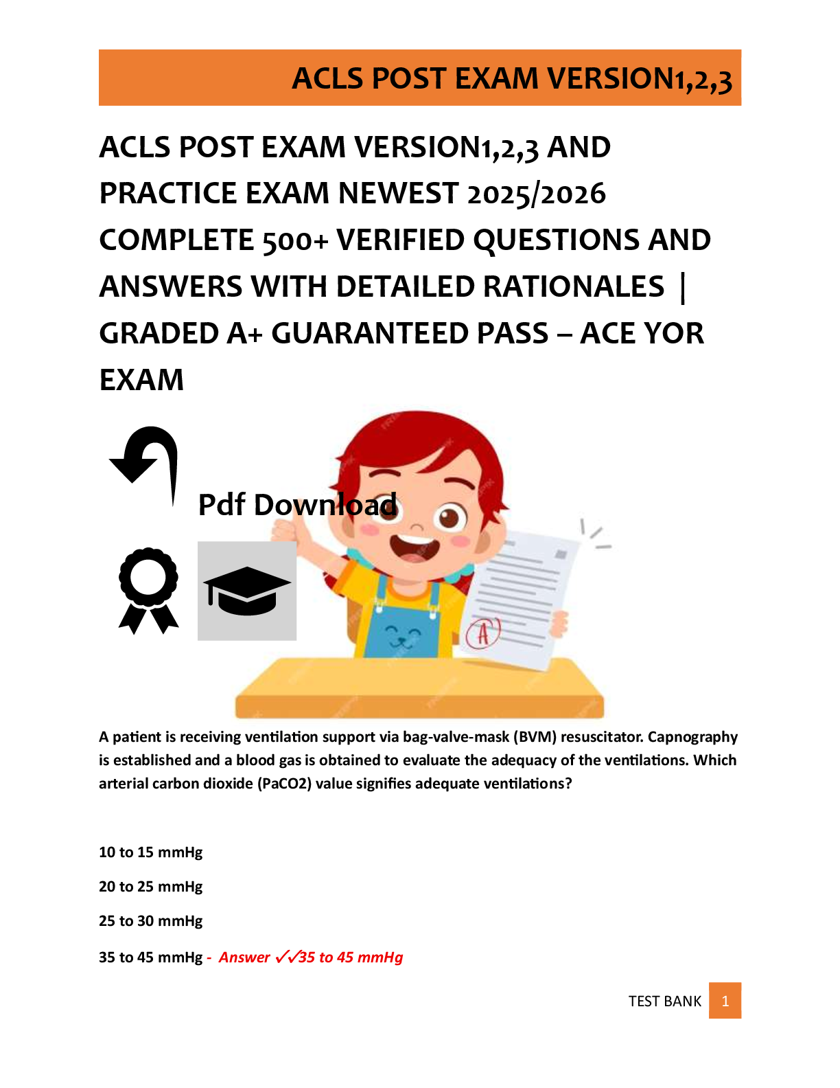 Recommended document preview for ACLS POST EXAM VERSION1,2,3 AND  PRACTICE EXAM NEWEST 2025/2026  COMPLETE 500+ VERIFIED QUESTIONS AND  ANSWERS WITH DETAILED RATIONALES  |  GRADED A+ GUARANTEED PASS – ACE YOR  EXAM