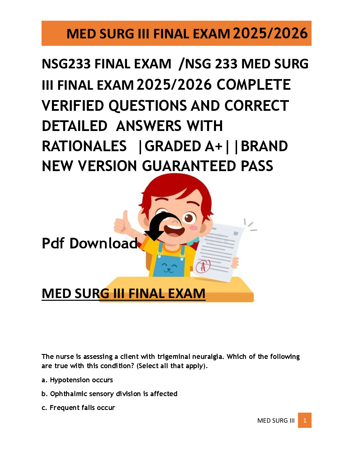 Recommended document preview for NSG233 FINAL EXAM  /NSG 233 MED SURG  III FINAL EXAM  2025/2026 COMPLETE  VERIFIED QUESTIONS AND CORRECT  DETAILED  ANSWERS WITH  RATIONALES  |GRADED A+||BRAND  NEW VERSION GUARANTEED PASS