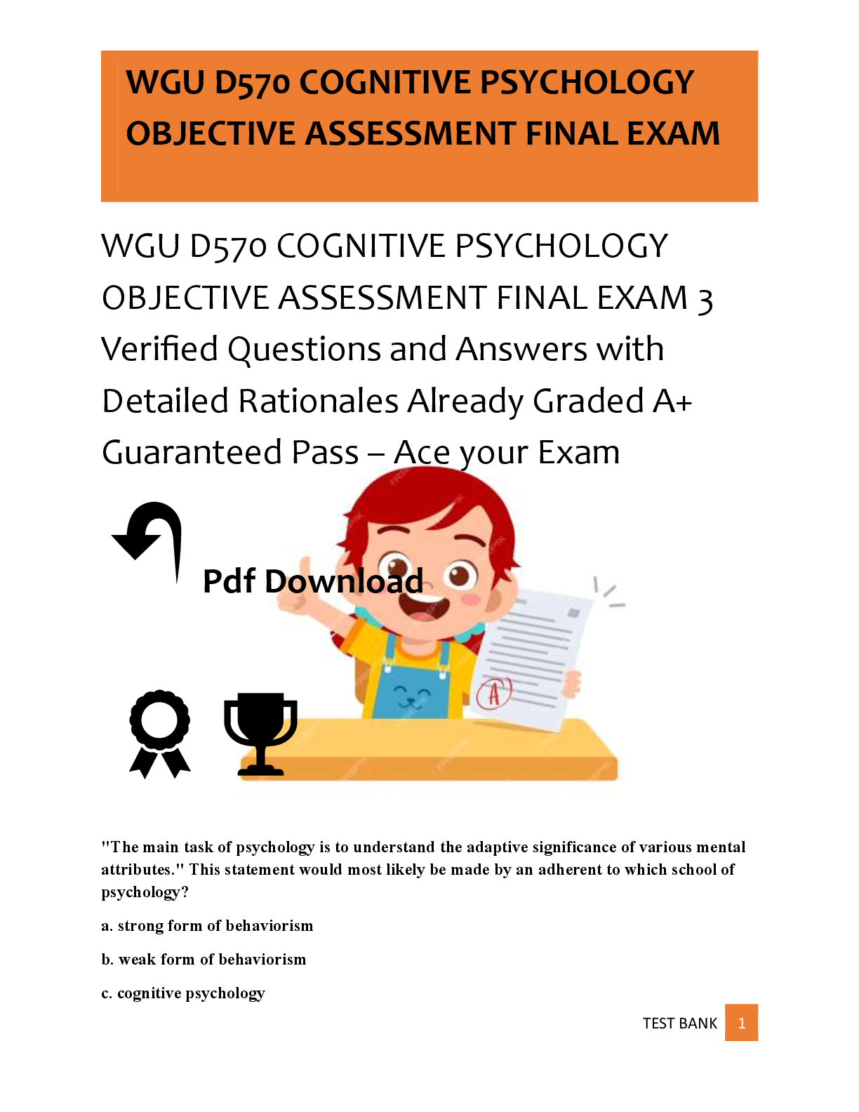 Recommended document preview for WGU D570 COGNITIVE PSYCHOLOGY  OBJECTIVE ASSESSMENT FINAL EXAM 3  Verified Questions and Answers with  Detailed Rationales Already Graded A+  Guaranteed Pass – Ace your Exam