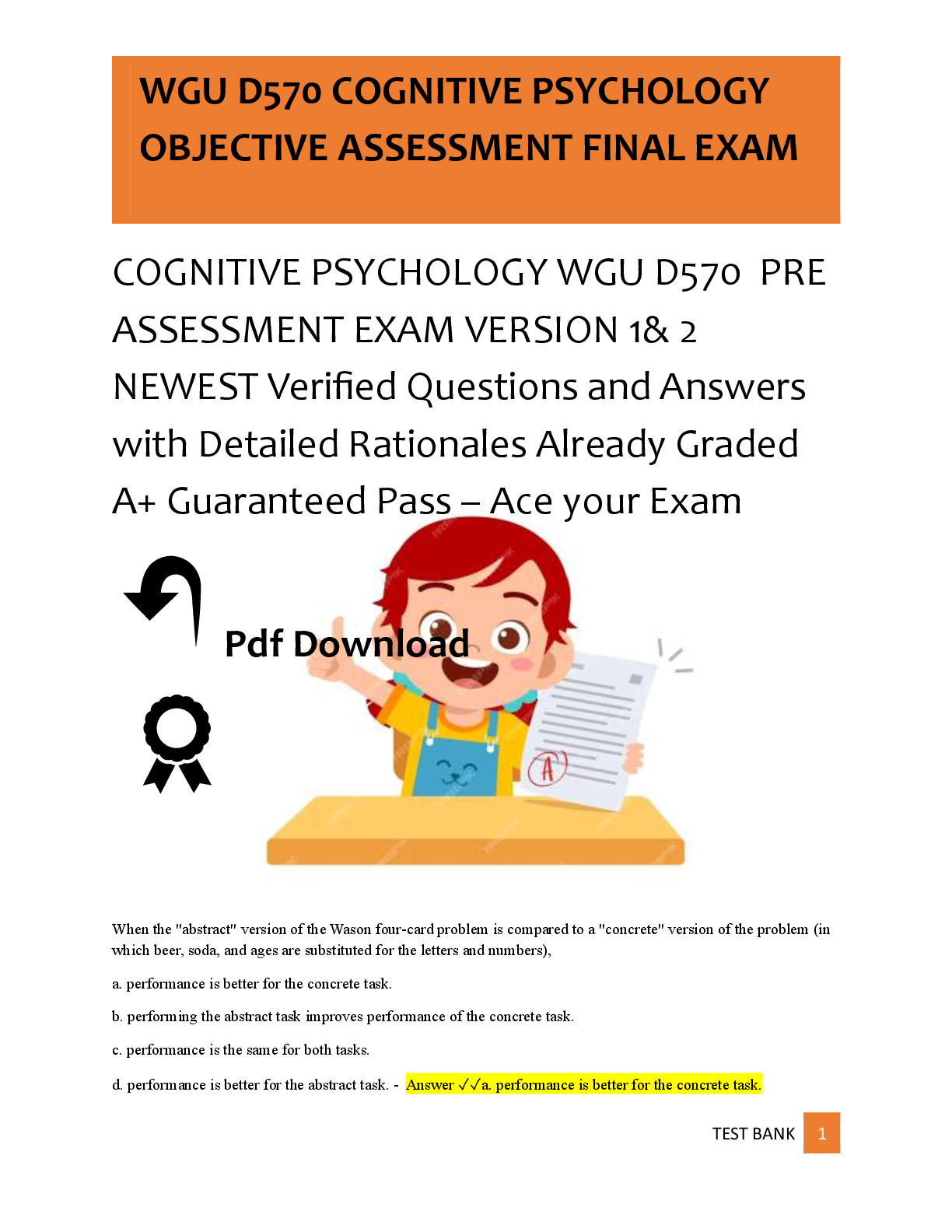 Recommended document preview for COGNITIVE PSYCHOLOGY WGU D570  PRE  ASSESSMENT EXAM VERSION 1& 2  NEWEST Verified Questions and Answers  with Detailed Rationales Already Graded  A+ Guaranteed Pass – Ace your Exam