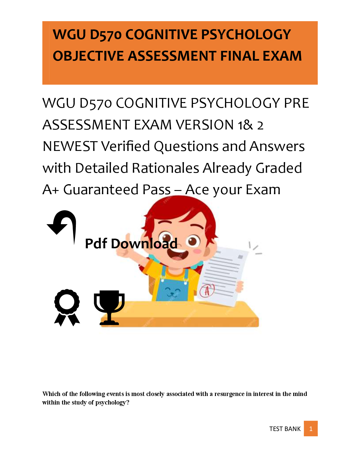 Recommended document preview for WGU D570 COGNITIVE PSYCHOLOGY PRE  ASSESSMENT EXAM VERSION 1& 2  NEWEST Verified Questions and Answers  with Detailed Rationales Already Graded  A+ Guaranteed Pass – Ace your Exam