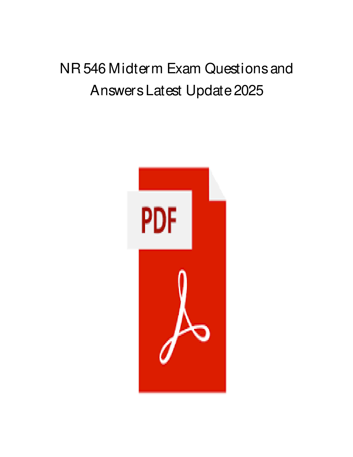 Recommended document preview for NR 546 MIDTERM EXAM ACTUAL EXAM TEST BANK QUESTIONS AND CORRECT DETAILED ANSWERS WITH RATIONALES |ALREADY GRADED A+/GET IT 100% CORRECT