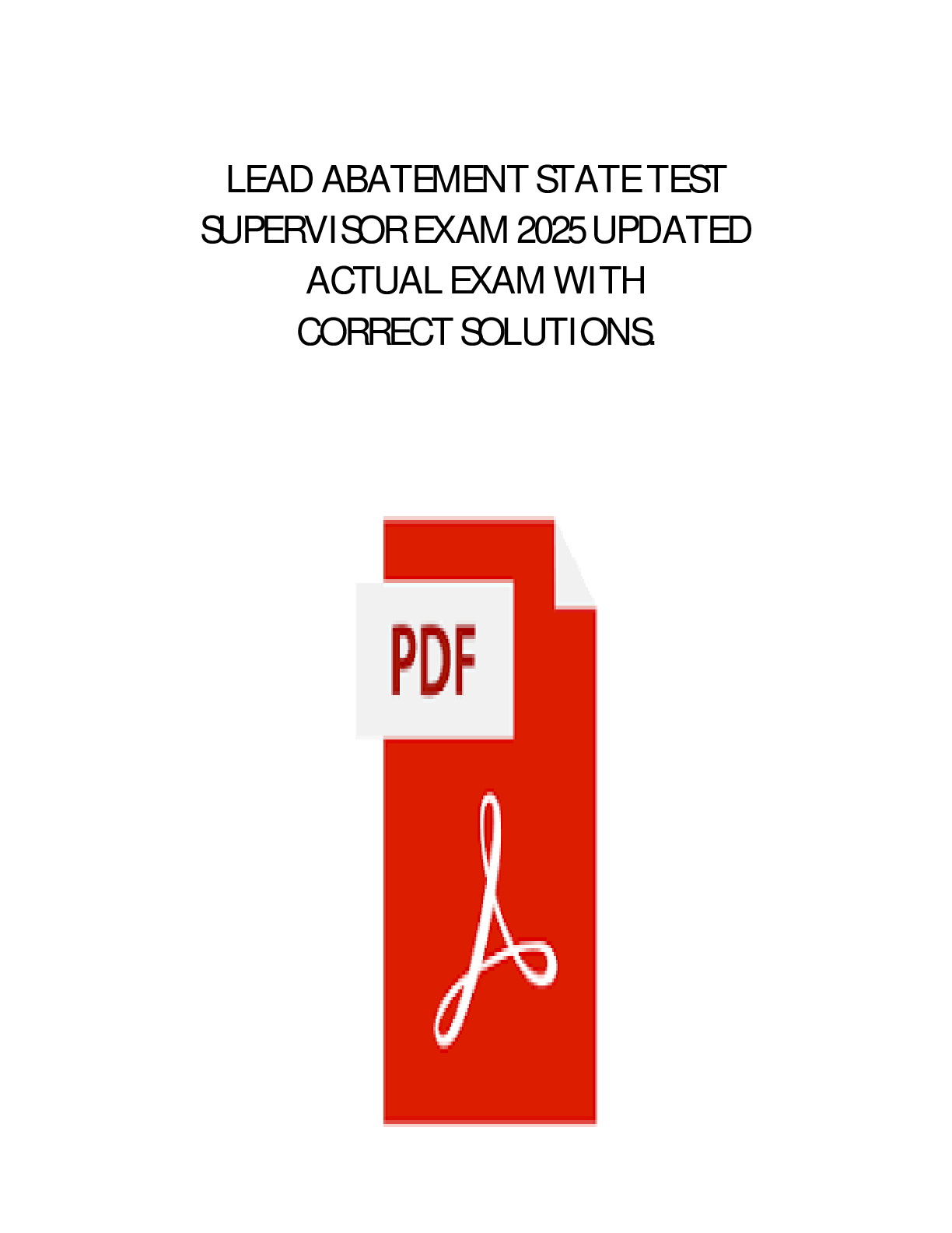 Preview image for LEAD ABATEMENT SUPERVISOR STATE TEST NEWEST ACTUAL EXAM COMPLETE 170 QUESTIONS AND CORRECT DETAILED ANSWERS