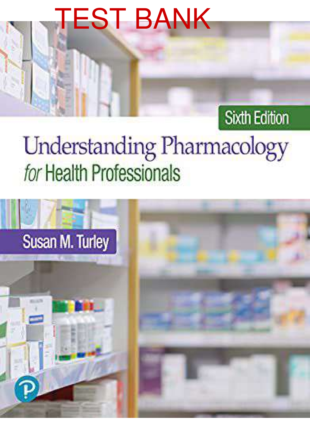 Preview image for Understanding Pharmacology For Health Professionals 6th Edition By Susan M. Turley TEST BANK