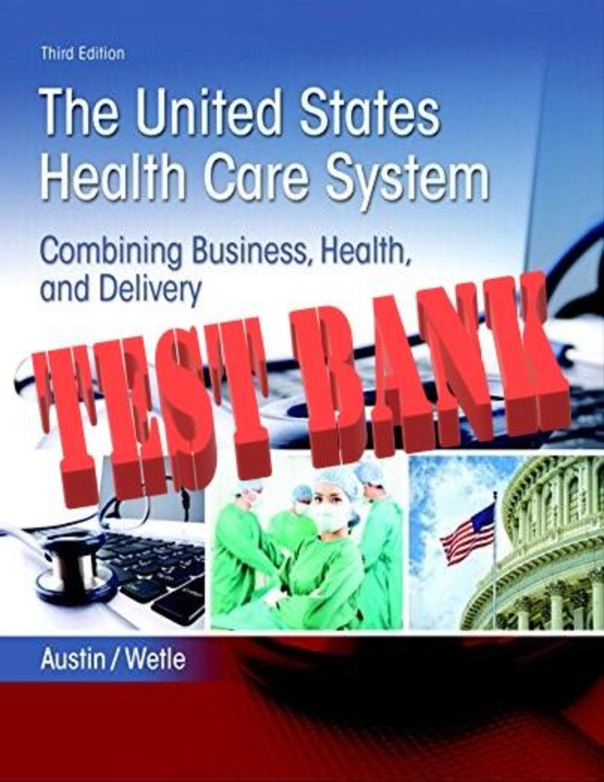 Preview image for United States Health Care System, The Combining Business, Health, and Delivery 3rd Edition By Austin, Wetle TEST BANK