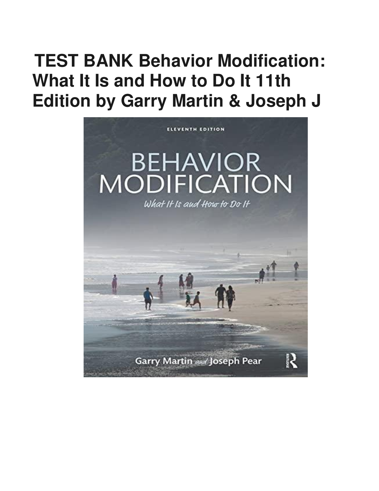 TEST BANK Behavior Modification: What It Is and How to Do It 11th Edition by Garry Martin & Joseph J