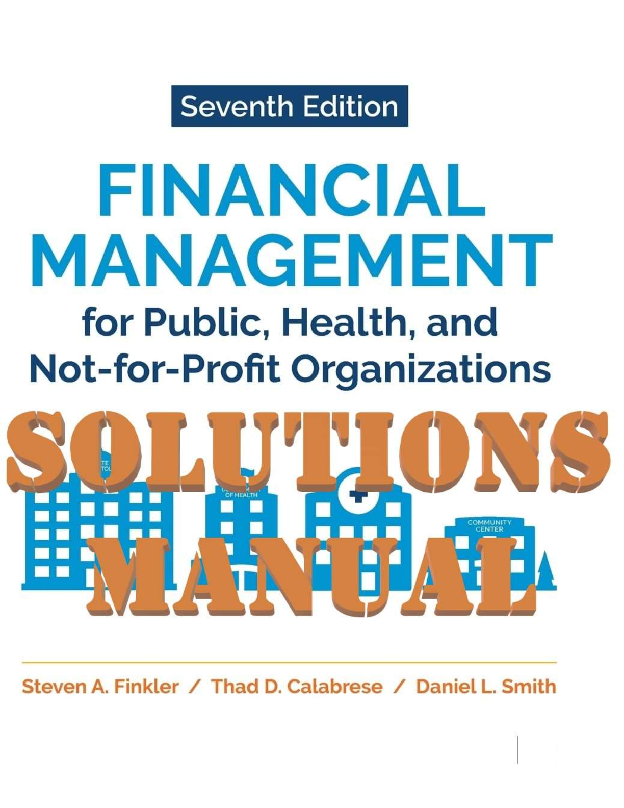 Preview image for Financial Management For Public Health, And Not-for-Profit Organizations 7th Edition By Steven, Calabrese, Smith SOLUTIONS MANUAL