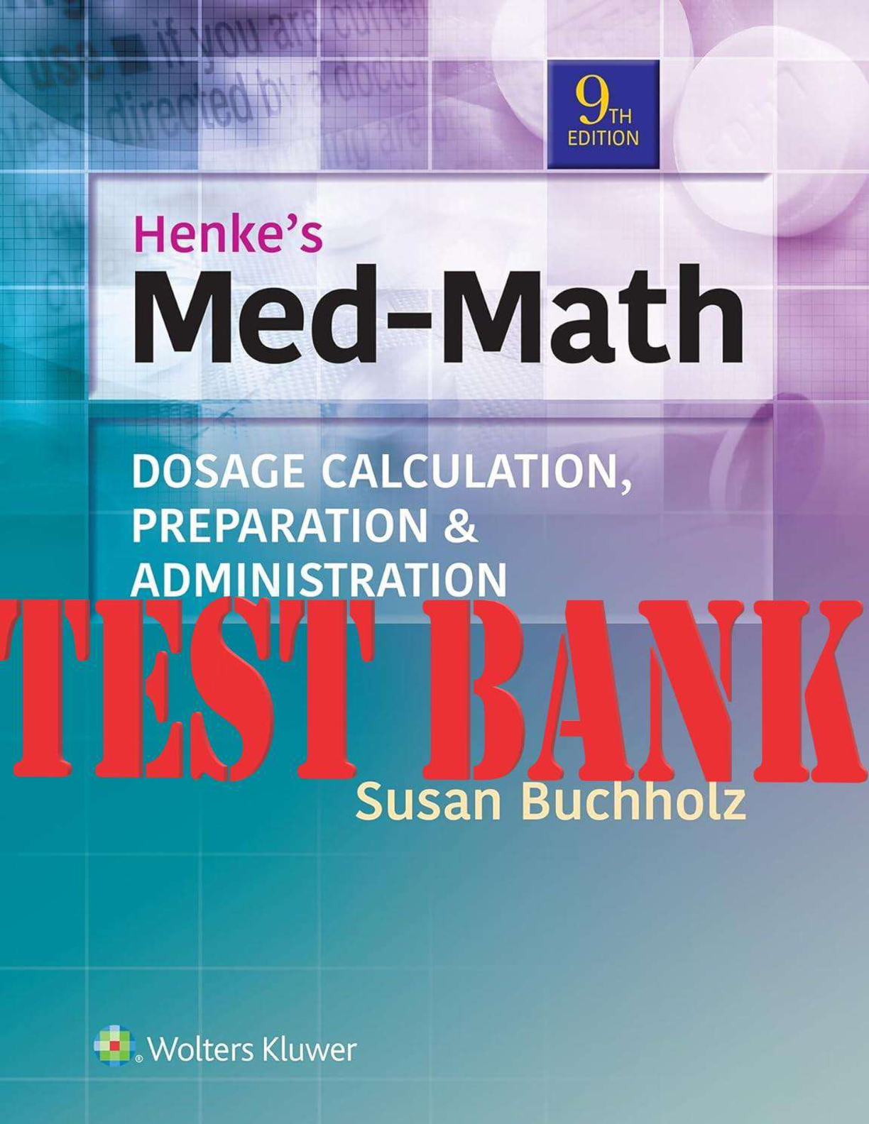 Preview image for Henke's Med-Math Dosage Calculation, Preparation, And Administration 9th Edition By Susan Buchholz TEST BANK