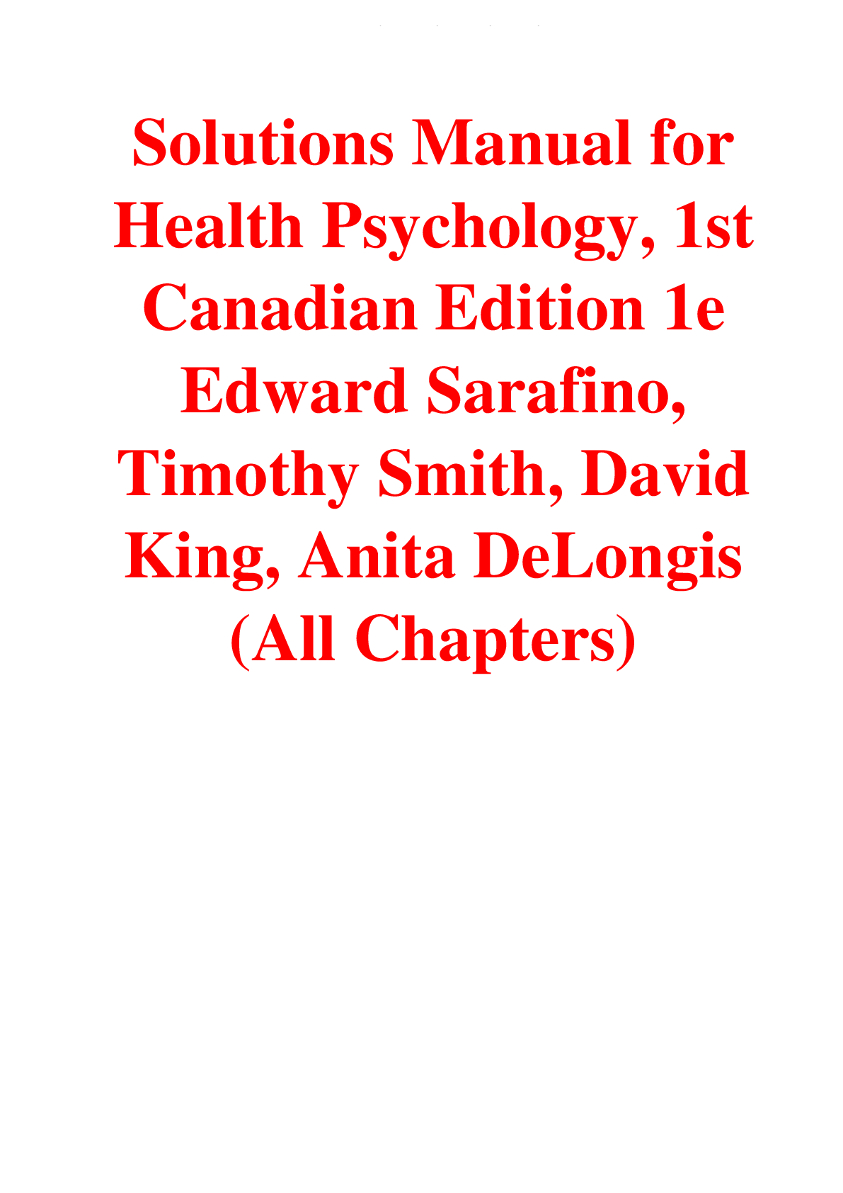 Solutions Manual for Health Psychology, 1st Canadian Edition 1st Edition Edward Sarafino, Timothy Smith, David King, Anita DeLongis (All Chapters)