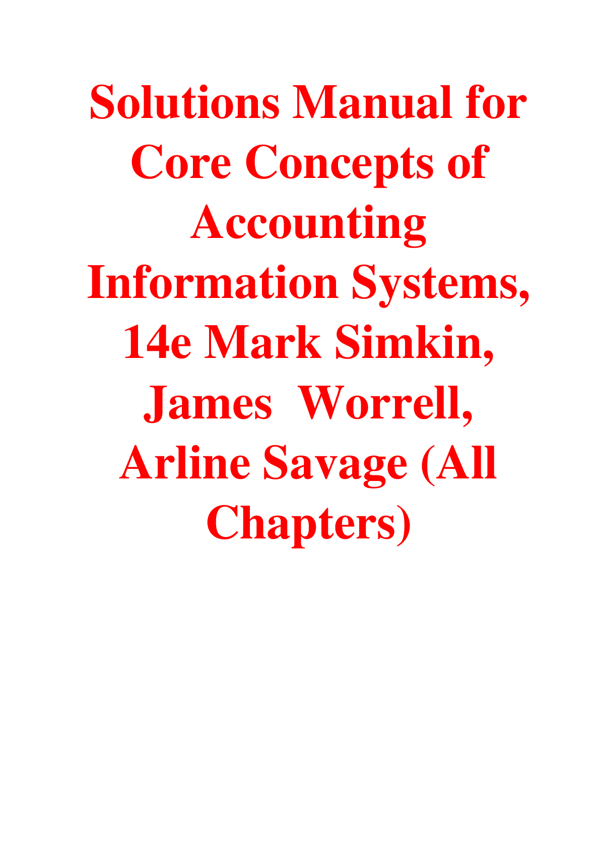 Preview image for Solutions Manual for  Core Concepts of  Accounting  Information Systems,  14e Mark Simkin,  James  Worrell,  Arline Savage (All  Chapters)