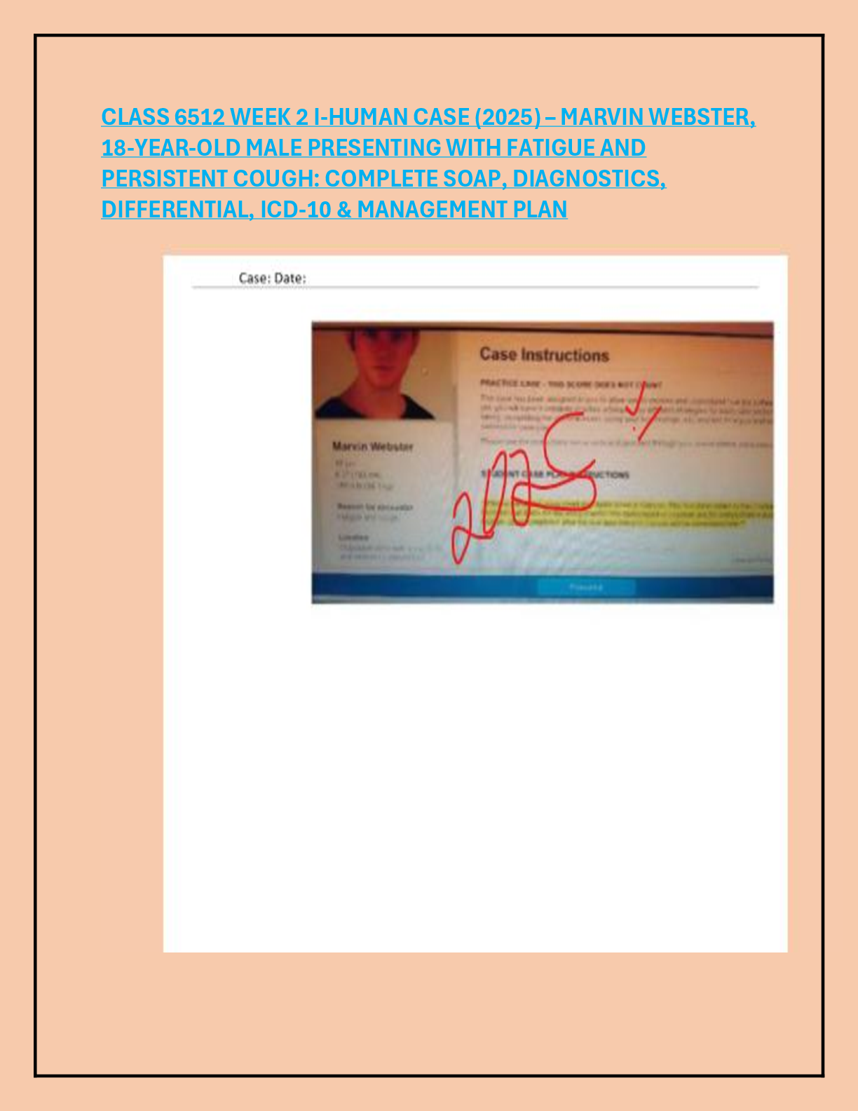 Preview image for CLASS 6512 WEEK 2 I-HUMAN CASE (2025) – MARVIN WEBSTER, 18-YEAR-OLD MALE PRESENTING WITH FATIGUE AND PERSISTENT COUGH: COMPLETE SOAP, DIAGNOSTICS, DIFFERENTIAL, ICD-10 & MANAGEMENT PLAN
