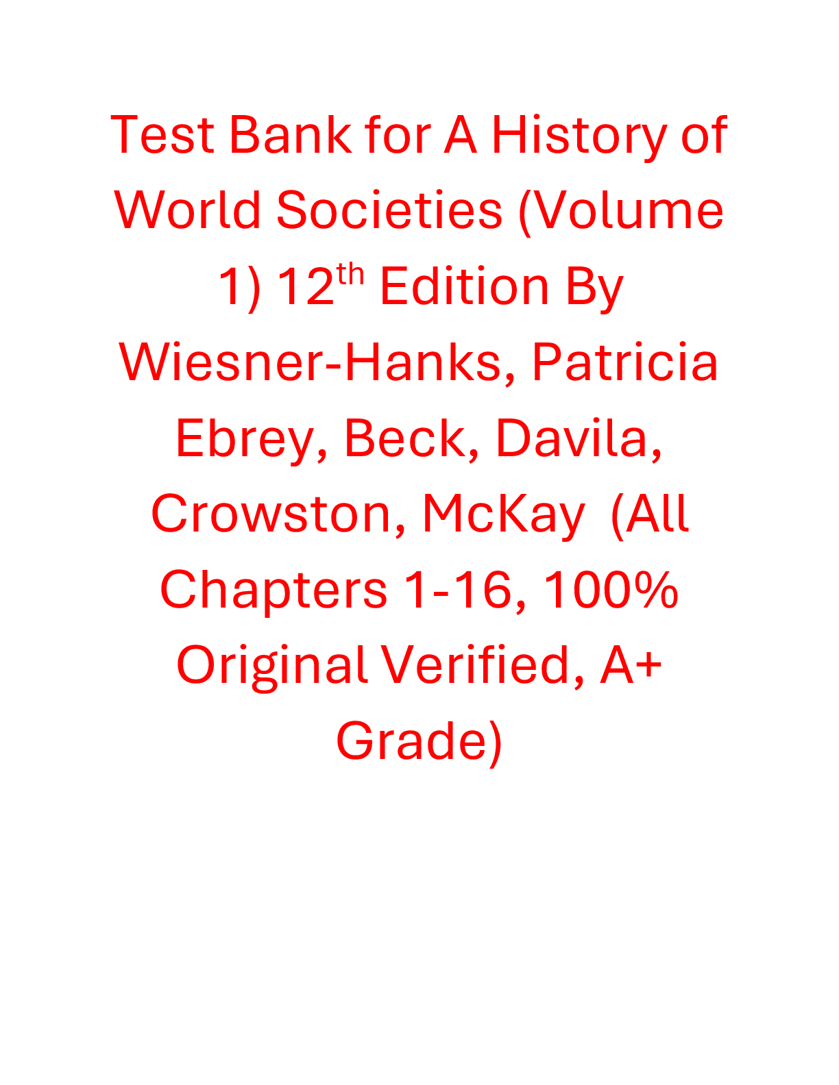 Preview of Test Bank for A History of World Societies (Volume 1) 12th Edition By Wiesner-Hanks, Patricia Ebrey, Beck, Davila, Crowston, McKay